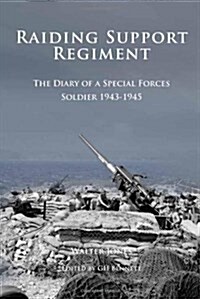 Raiding Support Regiment : The Diary of a Special Forces Soldier 1943-45 (Paperback)
