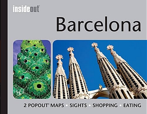 Barcelona Inside Out Travel Guide : Pocket Travel Guide for Barcelona Including 2 Pop-Up Maps (Hardcover)