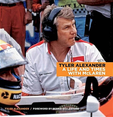 Tyler Alexander: My Life and Times with McLaren (Hardcover)