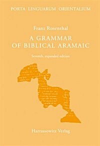 A Grammar of Biblical Aramaic: With an Index of Biblical Citations Compiled by Daniel M. Gurtner (Paperback, 7, 7., Erw. Aufl.)
