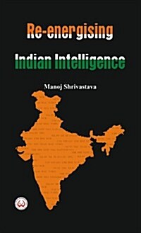 Re-Energising Indian Intelligence (Hardcover)