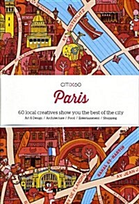 Citi X 60 - Paris: 60 Creatives Show You the Best of the City (Paperback)