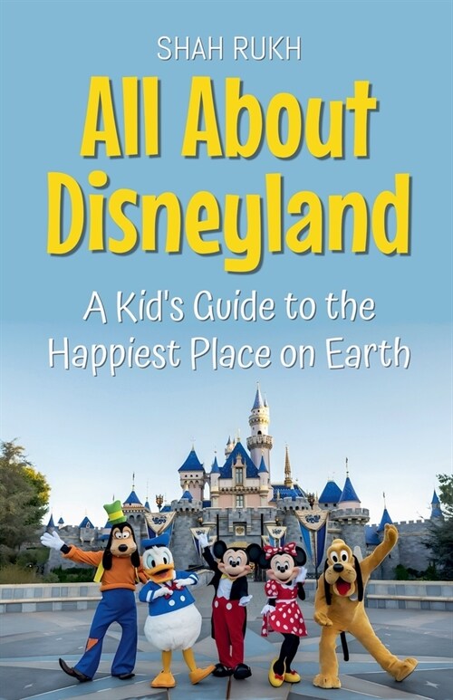 All About Disneyland: A Kids Guide to the Happiest Place on Earth (Paperback)