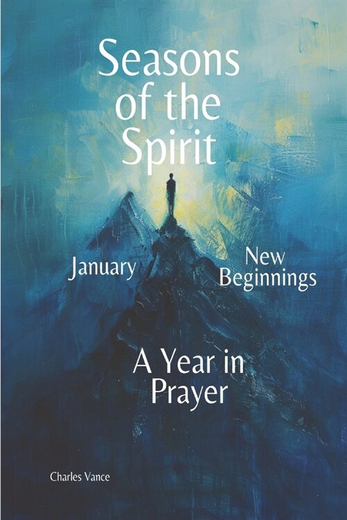 Seasons of the Spirit: A Year in Prayer: January: New Beginnings (Paperback)