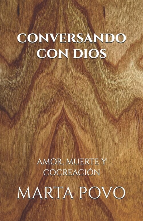 Conversando Con Dios: Amor, Muerte Y Cocreaci? (Paperback)