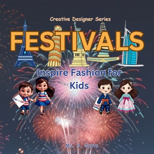 Festivals Inspire Fashion for Kids: Creative Designer Series (Paperback)