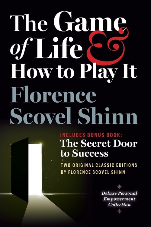 The Game of Life and How to Play It, Includes Bonus Book: The Secret Door to Success: Two Original Classic Editions by Florence Scovel Shinn, Deluxe E (Paperback)