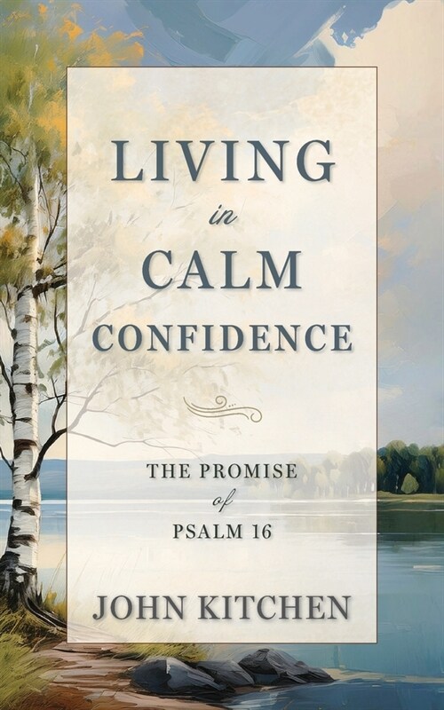 Living in Calm Confidence: The Promise of Psalm 16 (Paperback)