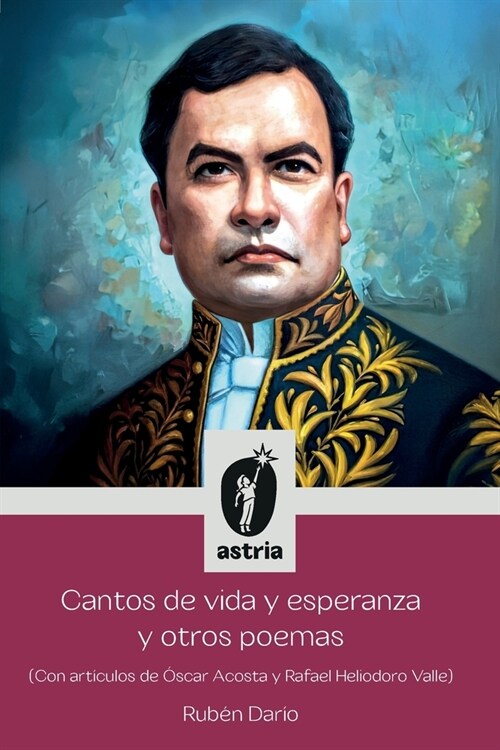 Cantos de vida y esperanza y otros poemas (Con art?ulos de ?car Acosta y Rafael Heliodoro Valle) (Paperback)