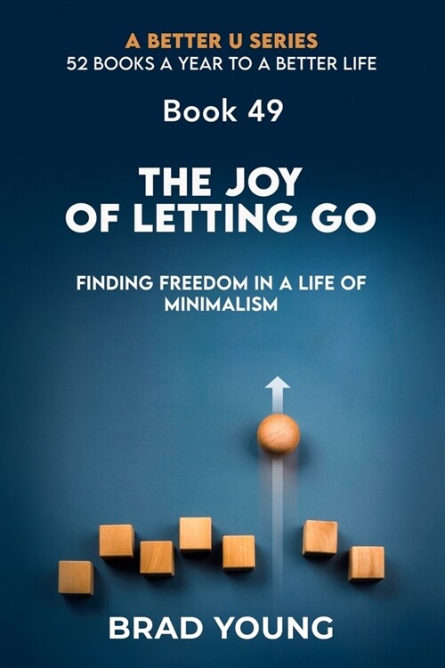 The Joy of Letting Go: Finding Freedom in a Life of Minimalism (Paperback)