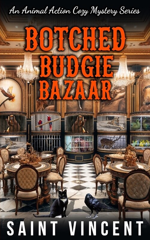 Botched Budgie Bazaar: An Animal Action Cozy Mystery Series (Paperback)