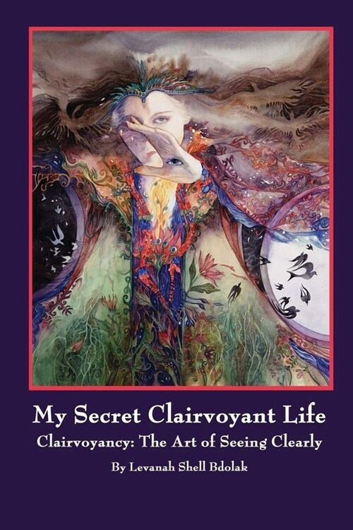 My Secret Clairvoyant Life: Clairvoyancy: The Art of Seeing Clearly (Paperback)