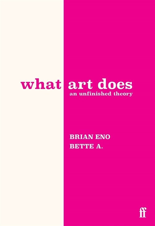 What Art Does : An Unfinished Theory (Hardcover, Main)