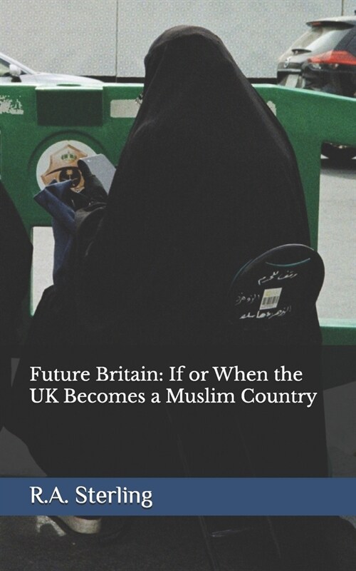 Future Britain: If or When the UK Becomes a Muslim Country (Paperback)