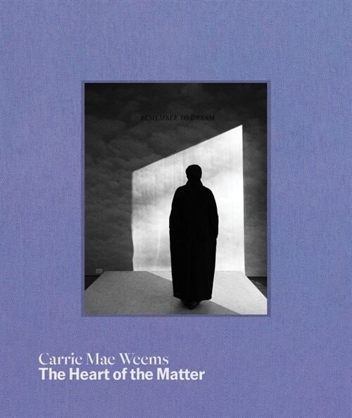 Carrie Mae Weems: The Heart of the Matter (Hardcover)