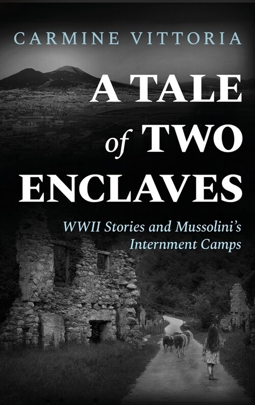 A Tale of Two Enclaves: WWII Stories and Mussolinis Internment Camps (Hardcover)