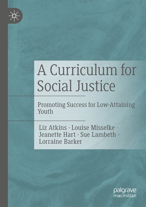 A Curriculum for Social Justice: Promoting Success for Low-Attaining Youth (Paperback)