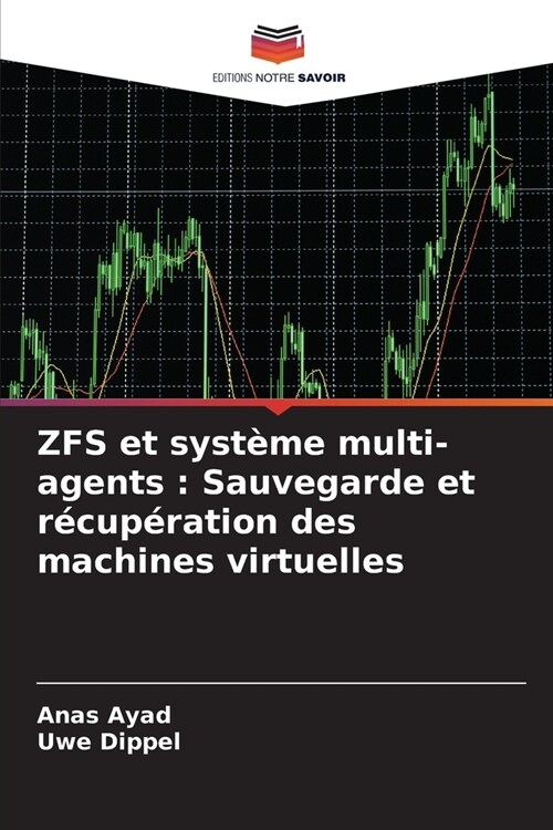 ZFS et syst?e multi-agents: Sauvegarde et r?up?ation des machines virtuelles (Paperback)