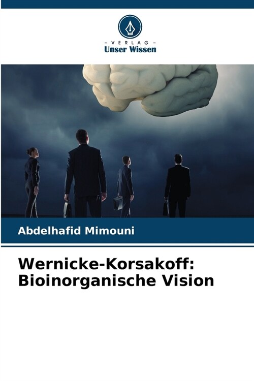 Wernicke-Korsakoff: Bioinorganische Vision (Paperback)