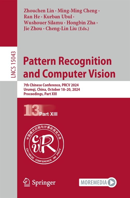 Pattern Recognition and Computer Vision: 7th Chinese Conference, PRCV 2024, Urumqi, China, October 18-20, 2024, Proceedings, Part XIII (Paperback, 2024)