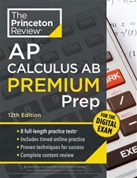 Princeton Review AP Calculus AB Premium Prep, 12th Edition: 8 Practice Tests + Digital Practice Online + Content Review (Paperback, 12)