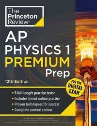 Princeton Review AP Physics 1 Premium Prep, 12th Edition: 5 Practice Tests + Digital Practice Online + Content Review (Paperback, 12)