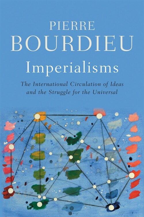 Imperialisms : The International Circulation of Ideas and the Struggle for the Universal (Paperback)