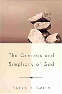 The Oneness and Simplicity of God (Paperback)