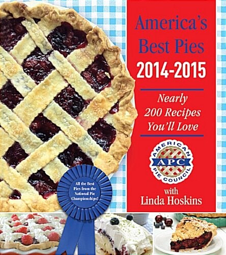 Americas Best Pies 2014-2015: Nearly 200 Recipes Youll Love (Hardcover)