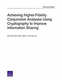 Achieving Higher-Fidelity Conjunction Analyses Using Cryptography to Improve Information Sharing (Paperback)