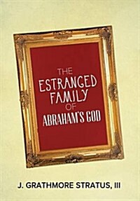 The Estranged Family of Abrahams God (Hardcover)