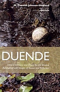 Duende : Odes of Intimacy and Desire for the Shadow Punctuated with Images of Illusion and Reflection (Paperback)