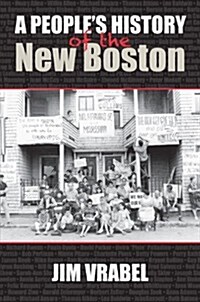 A Peoples History of the New Boston (Hardcover)