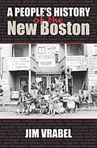 A Peoples History of the New Boston (Paperback)