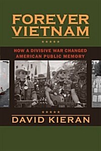 Forever Vietnam: How a Divisive War Changed American Public Memory (Paperback)