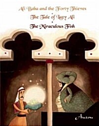 Ali Baba and the Forty Thieves/The Tale of Lazy Ali/The Miraculous Fish (Paperback)