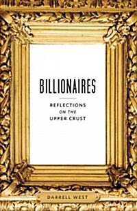 Billionaires: Reflections on the Upper Crust (Hardcover)