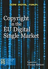 Copyright in the Eu Digital Single Market: Report of the CEPS Digital Forum (Paperback)