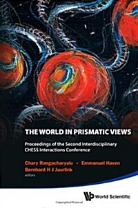 World in Prismatic Views, the - Proceedings of the Second Interdisciplinary Chess Interactions Conference (Hardcover)