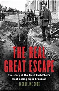 The Real Great Escape: The Story of the First World Wars Most Daring Mass Breakout (Paperback)