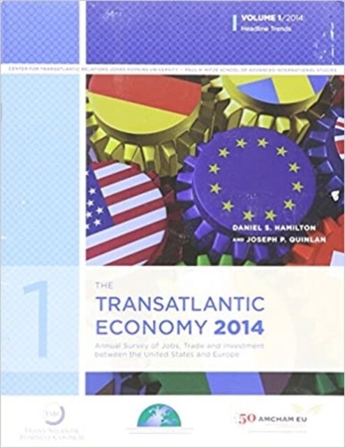 The Transatlantic Economy 2014, Volume 1: Annual Survey of Jobs, Trade and Investment Between the United States and Europe (Paperback)