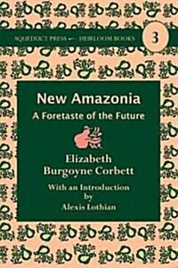 New Amazonia: A Foretaste of the Future (Paperback, Revised)