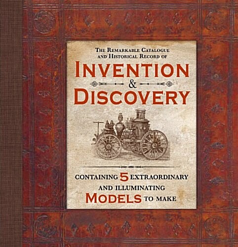 Invention & Discovery : Containing 5 Extraordinary and Illuminating Models to Make (Hardcover)