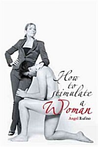 How to Stimulate a Woman (Hardcover)