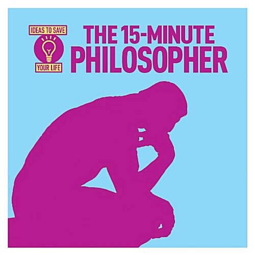 The 15-Minute Philosopher : Ideas to Save Your Life (Paperback)