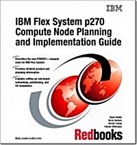 IBM Flex System P270 Compute Node Planning and Implementation Guide (Paperback)