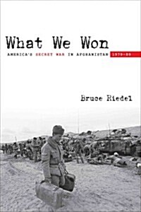 What We Won: Americas Secret War in Afghanistan, 1979?89 (Paperback)