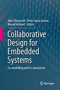 Collaborative Design for Embedded Systems: Co-Modelling and Co-Simulation (Hardcover, 2014)