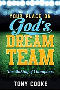 Your Place on Gods Dream Team: The Making of Champions (Paperback)