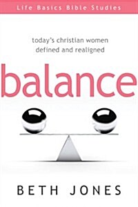 Balance: Todays Christian Women Defined and Realigned (Paperback)